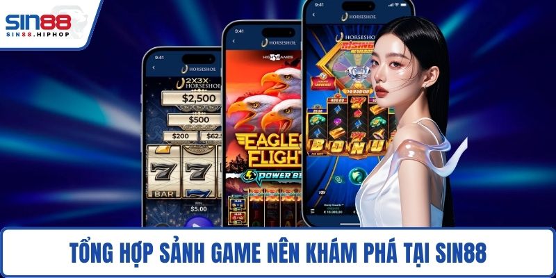 Tổng hợp sảnh game nên khám phá tại SIN88