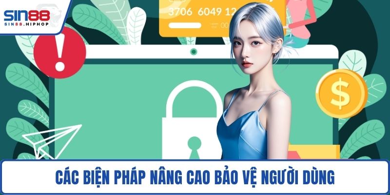 Các biện pháp nâng cao bảo vệ người dùng