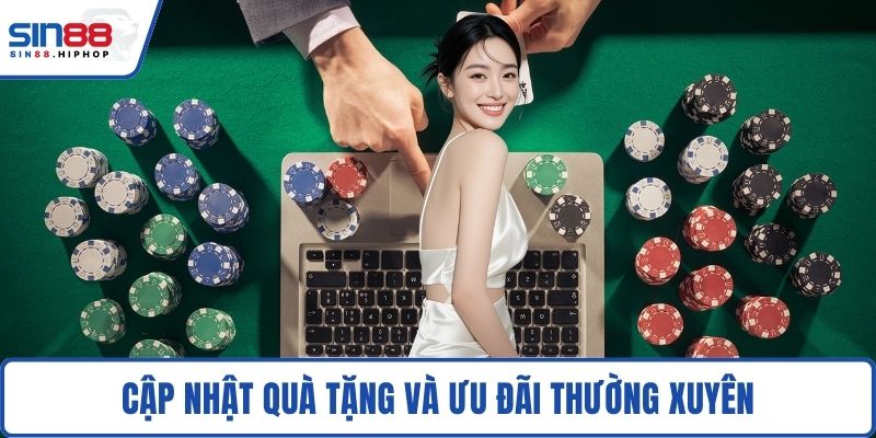 Cập nhật quà tặng và ưu đãi thường xuyên