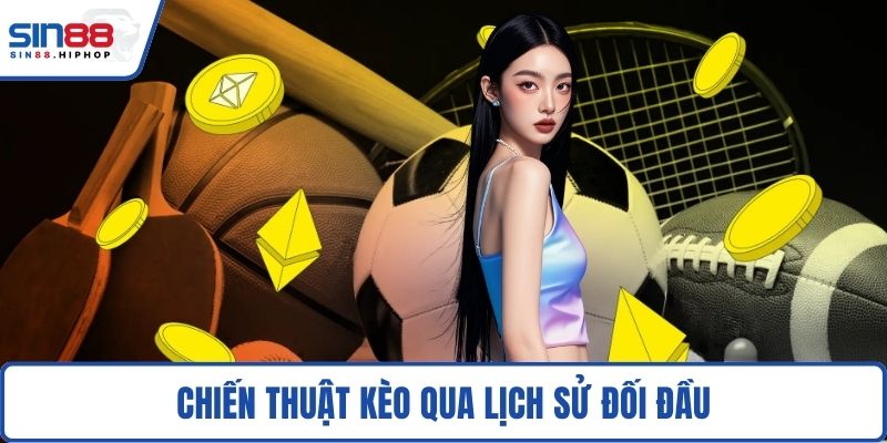 Chiến thuật kèo qua lịch sử đối đầu
