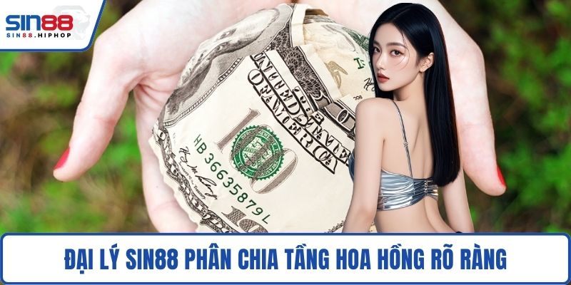 Đại lý SIN88 phân chia tầng hoa hồng rõ ràng