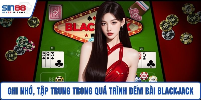 Ghi nhớ, tập trung trong quá trình Đếm bài Blackjack