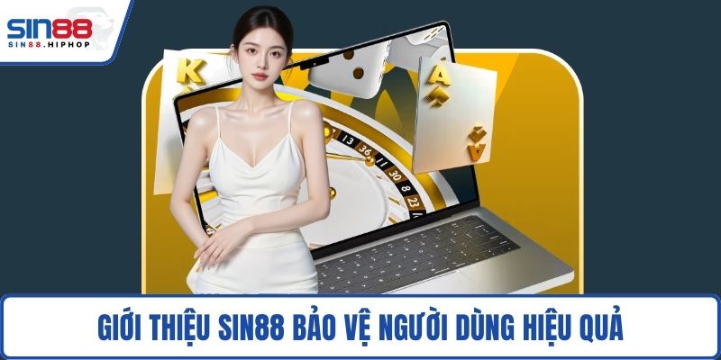Giới thiệu SIN88 bảo vệ người dùng hiệu quả