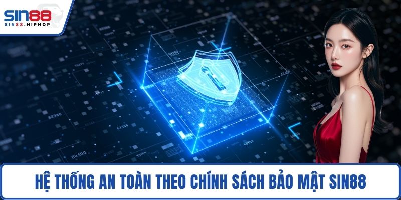 Hệ thống an toàn theo chính sách bảo mật SIN88