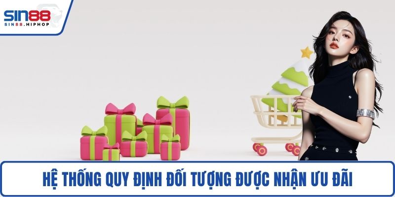 Hệ thống quy định đối tượng được nhận ưu đãi
