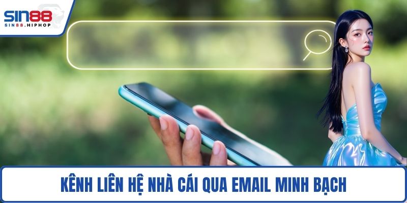 Kênh liên hệ nhà cái qua email minh bạch