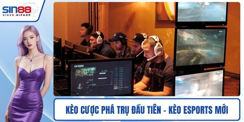 Kèo cược phá trụ đầu tiên