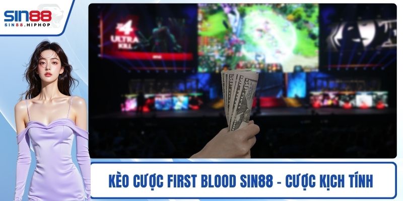 Kèo Cược First Blood SIN88