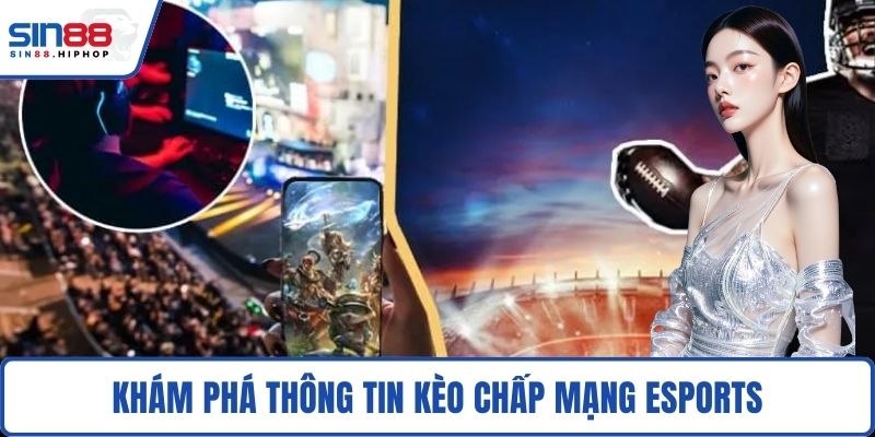 Khám phá thông tin Kèo chấp mạng Esports