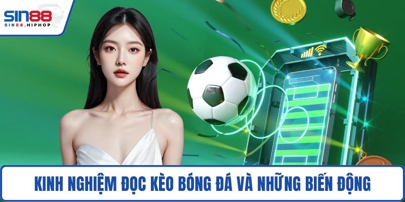 Kinh nghiệm đọc kèo bóng đá và những biến động