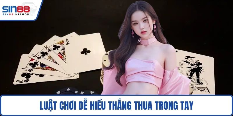 Luật chơi  dễ hiểu thắng thua trong tay