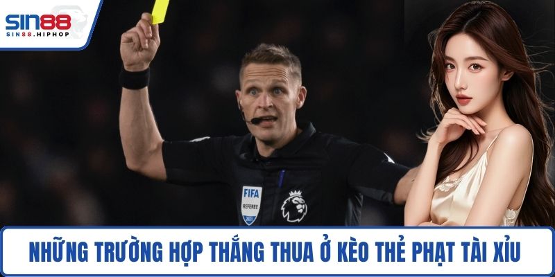 Những trường hợp thắng thua ở kèo thẻ phạt tài xỉu cả trận