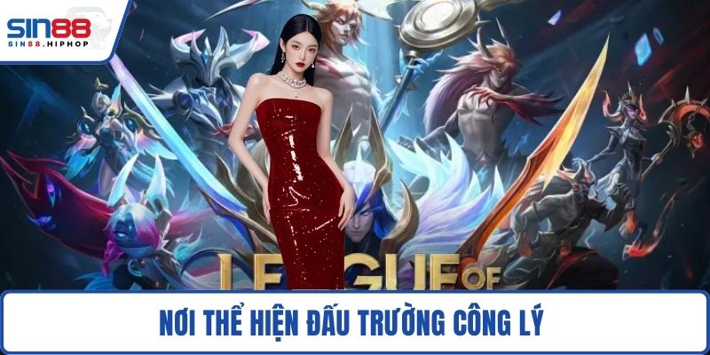 Nơi thể hiện đấu trường công lý 