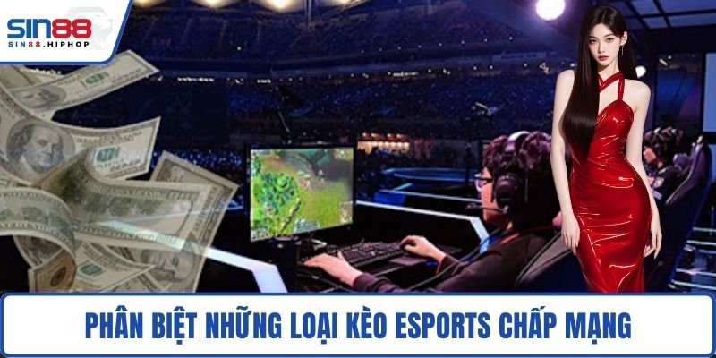 Phân biệt những loại kèo Esports chấp mạng