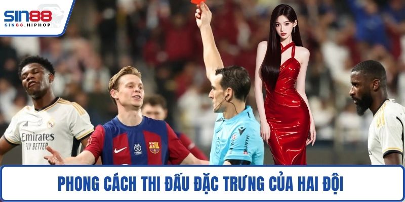 Phong cách thi đấu đặc trưng của hai đội